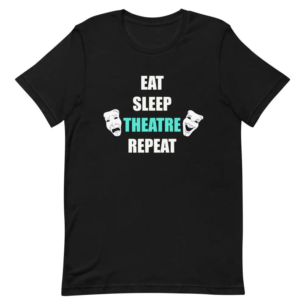 Eat Sleep Theatre Repeat Theatre Lover Drama Acting and