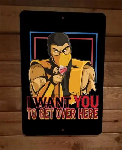 Scorpion I Want You to Get Over Here Kombat Mortal 8x12 Metal Wall Sign