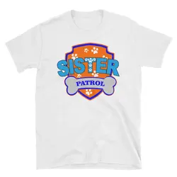 Funny Sister Patrol T Shirt Awesome Cute