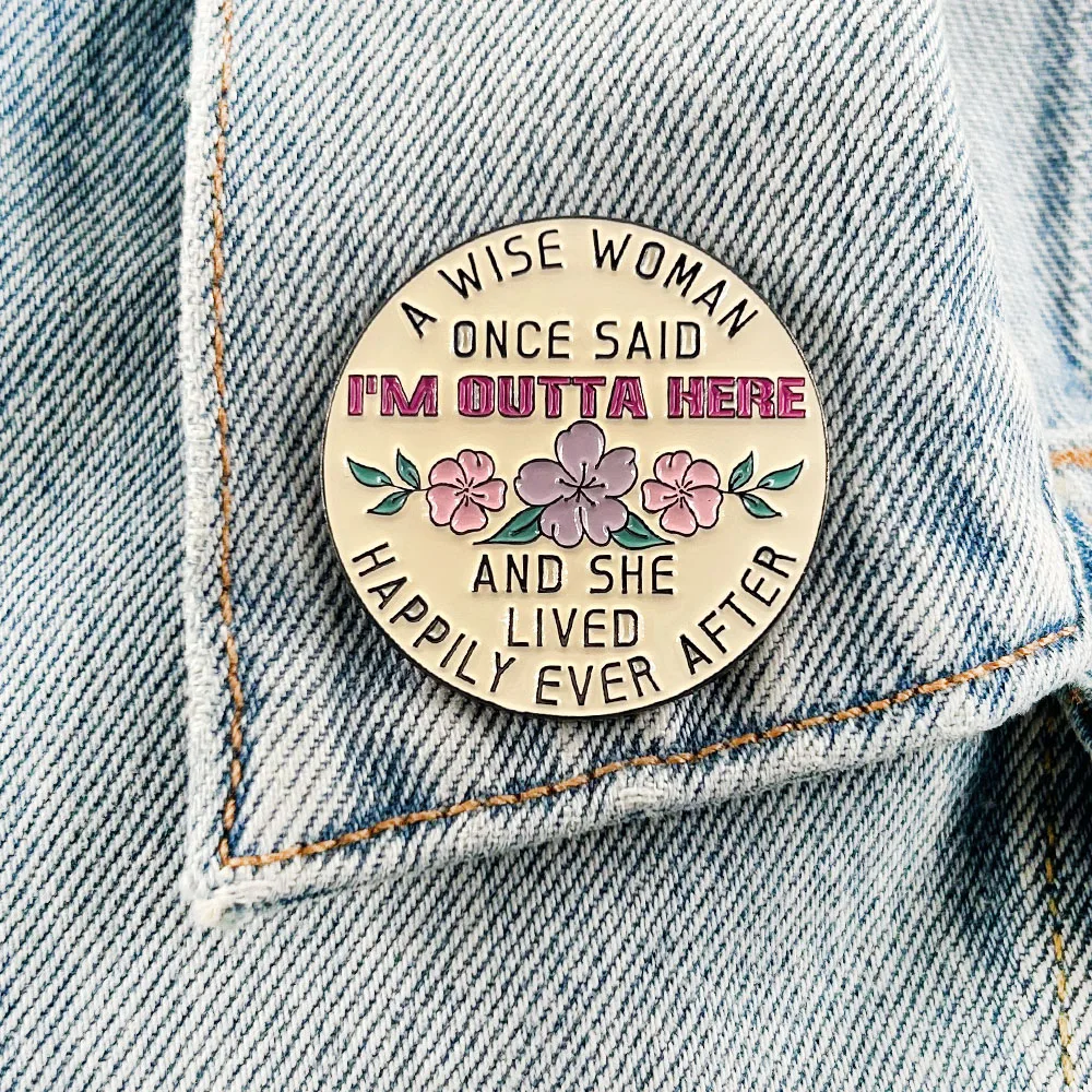 A Wise Woman Once Said I’m Outta Here Badge Women Retirement Lapel Pin Farewell Gift For Colleagues Mothers And Friends