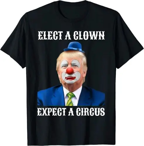 NEW Impeach Anti-Trump Elect A Clown Expect A Circus Funny T-Shirt - MADE IN USA