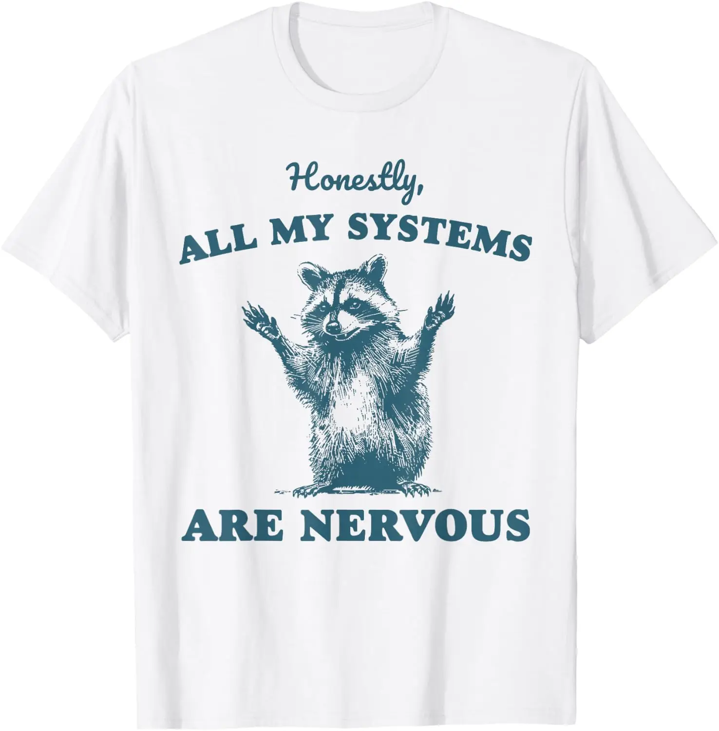 Honestly All My Systems Are Nervous Raccoon Mental Health T-Shirt 100% Cotton Trendy Y2K Short-Sleeve Tee – Soft, Quick-Drying, & Moisture-Wicking; Ideal for Sports or Casual Wear; Great Gift for Christmas or Halloween.