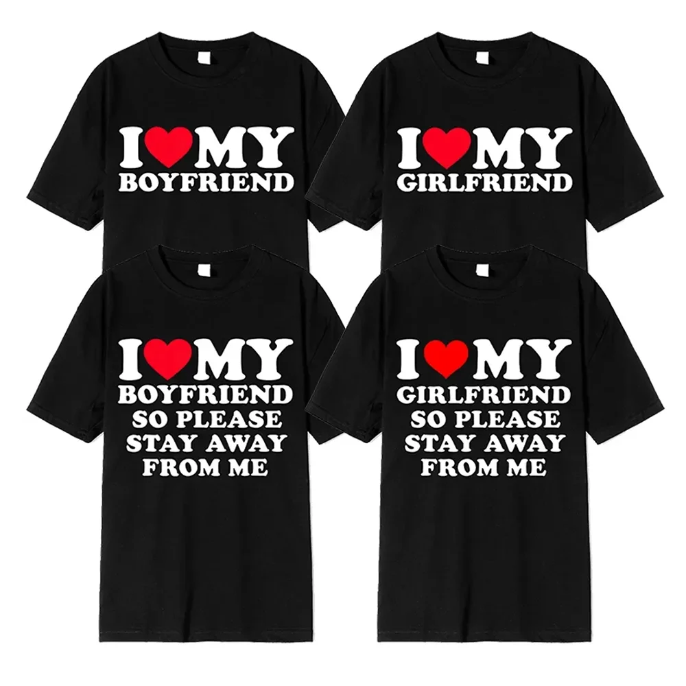 I Love My Boyfriend I Love My Girlfriend T Shirt Men So Please Stay Away From Me Funny BF GF Saying Quote Gift Tee Tops 64821