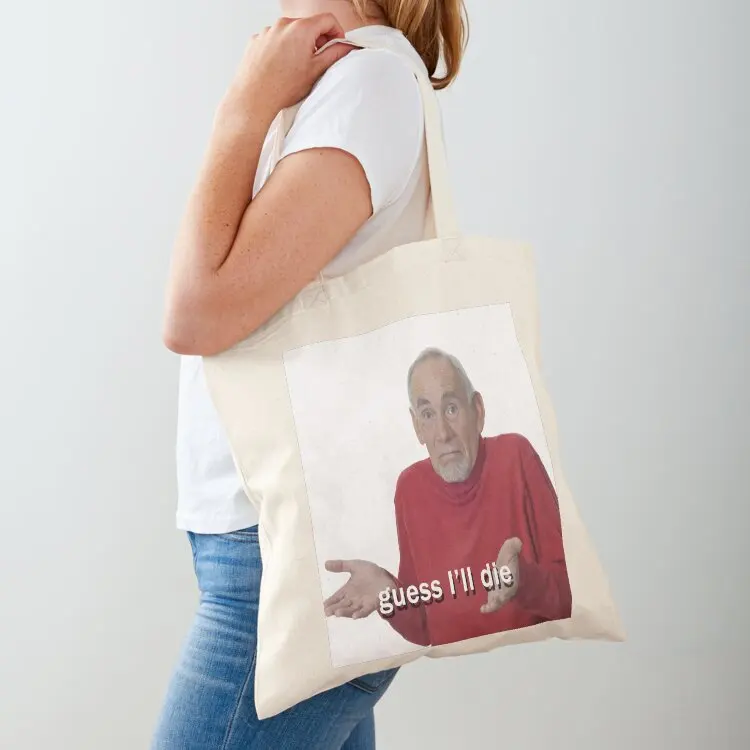

Guess I'll Die Tote Bag Women's tote bag tote bag women Women's beach bags shopping trolley