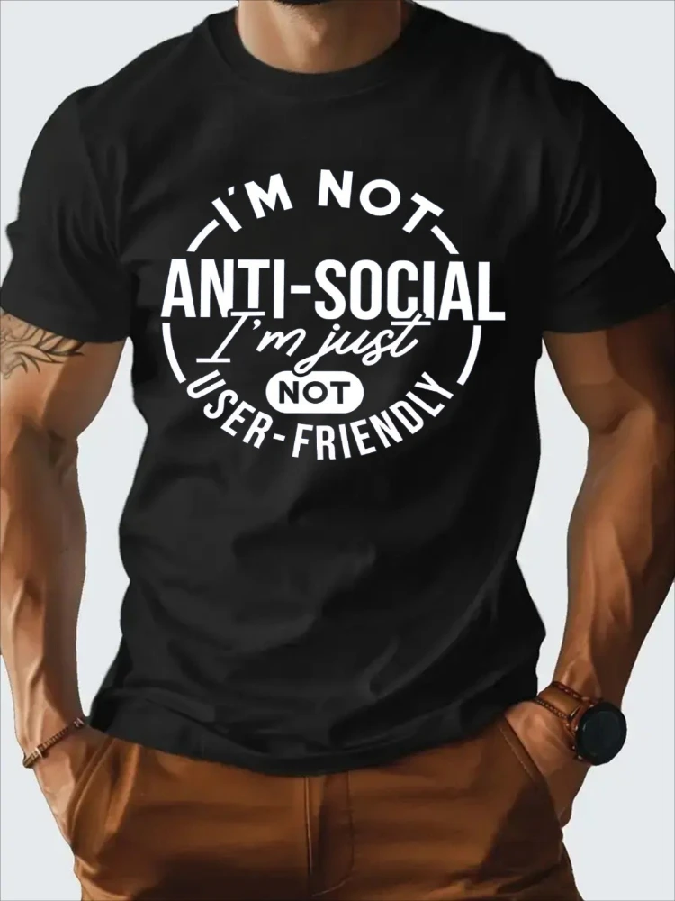 

100% pure cotton fabric,round neck,short sleeve with funny 'I'm Not Anti-Social I'm Just Not User-Friendly'men's print graphic.