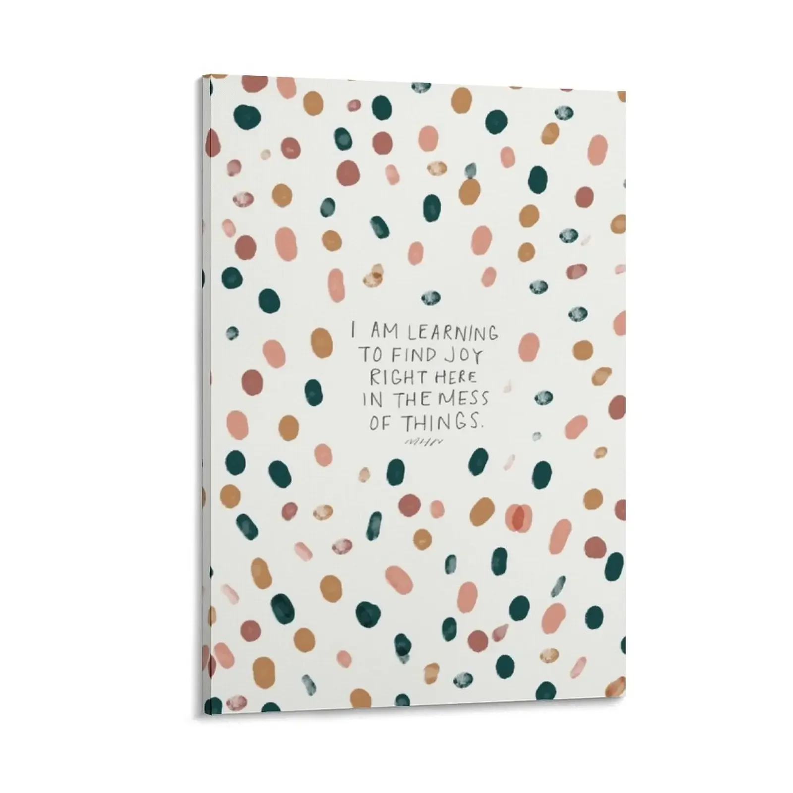 

I am learning to find joy right here in the mess of things Canvas Painting poster aesthetic home decoration luxury