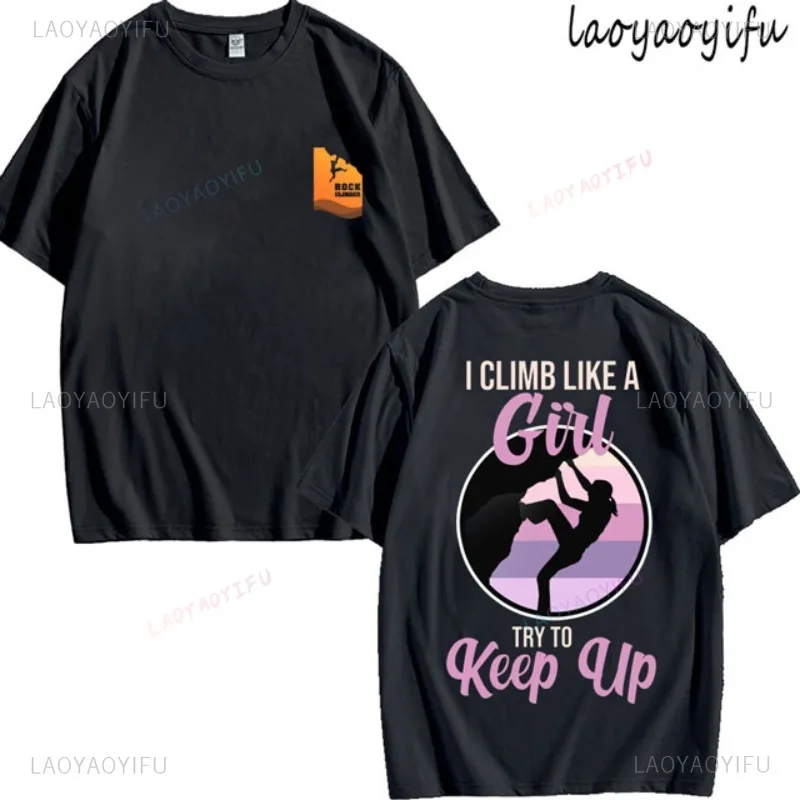 

I Climb Like A Girl Climbing Funny T-Shirt Climber Bolder Mountain Bouldering Rock Walls Indoors Outdoors Present Women Tee