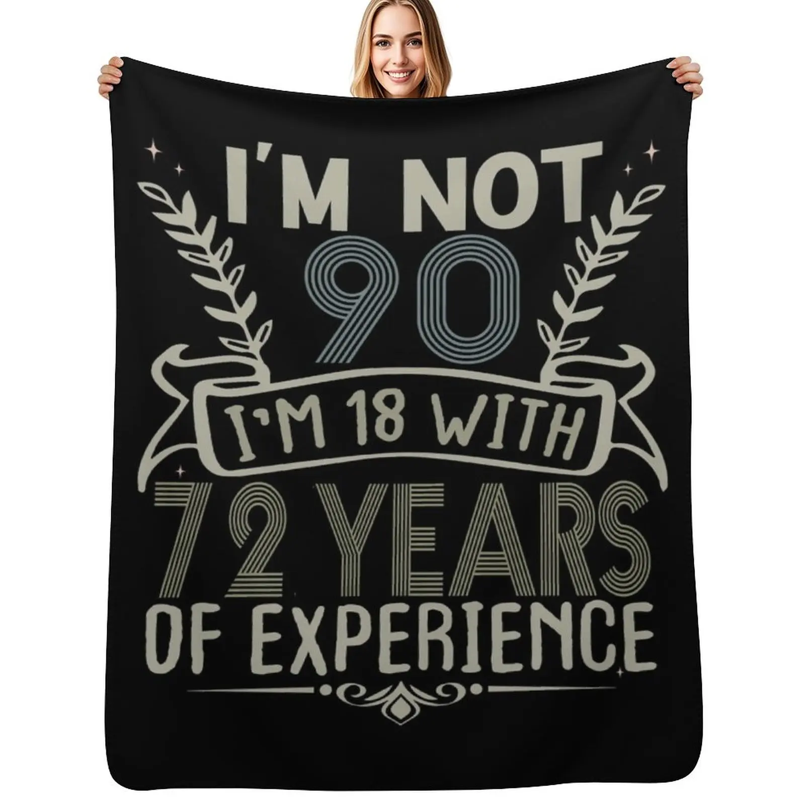 I'm not 91 I'm 18 With 72 Years Experience Funny 90th Happy Birthday Throw Blanket Beach Personalized Gift Heavy Blankets