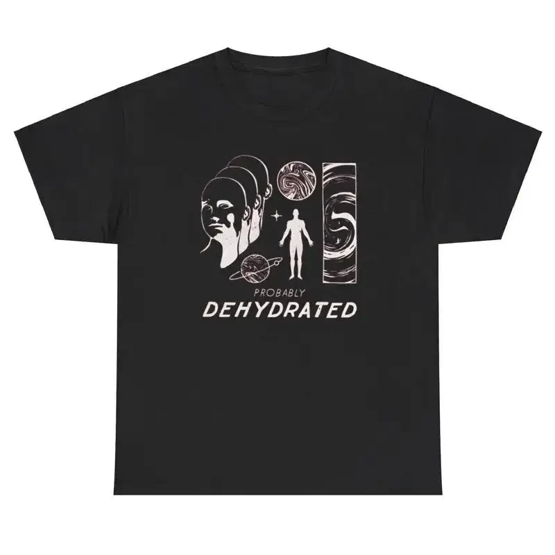 Probably Dehydrated T Shirt Sarcastic Humor Ironic Mental Health Aesthetic Tee
