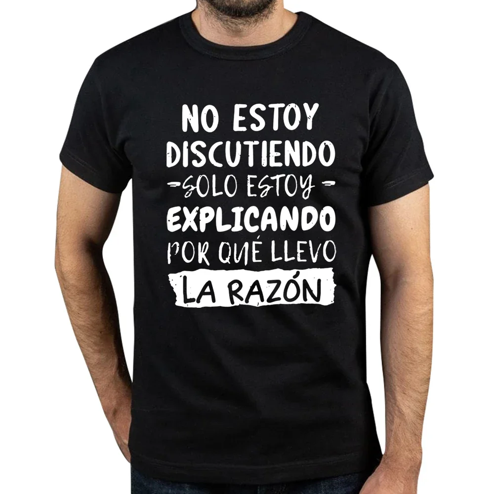 I'm Not Arguing I'm Explaining Why I'm Right T Shirt Funny Spanish Text Humor Joke Camiseta Casual Cotton Unisex Soft T-shirt