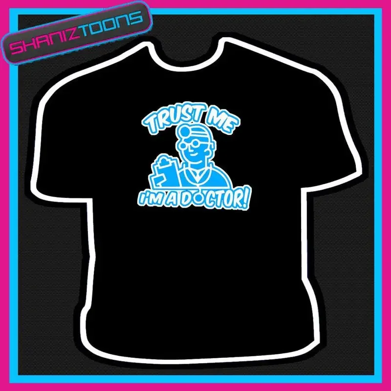 TRUST ME DOCTOR MENS ADULTS T SHIRT