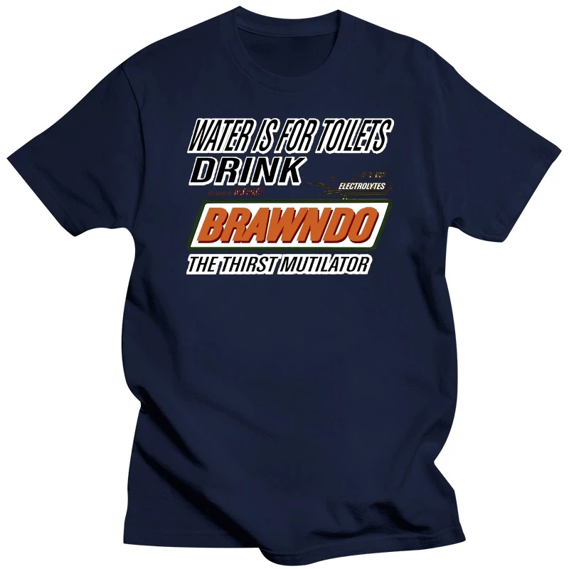 WATER IS FOR TOILETS DRINK BRAWNDO THIRST MUTILATOR T-Shirt -IDIOCRACY movie-396