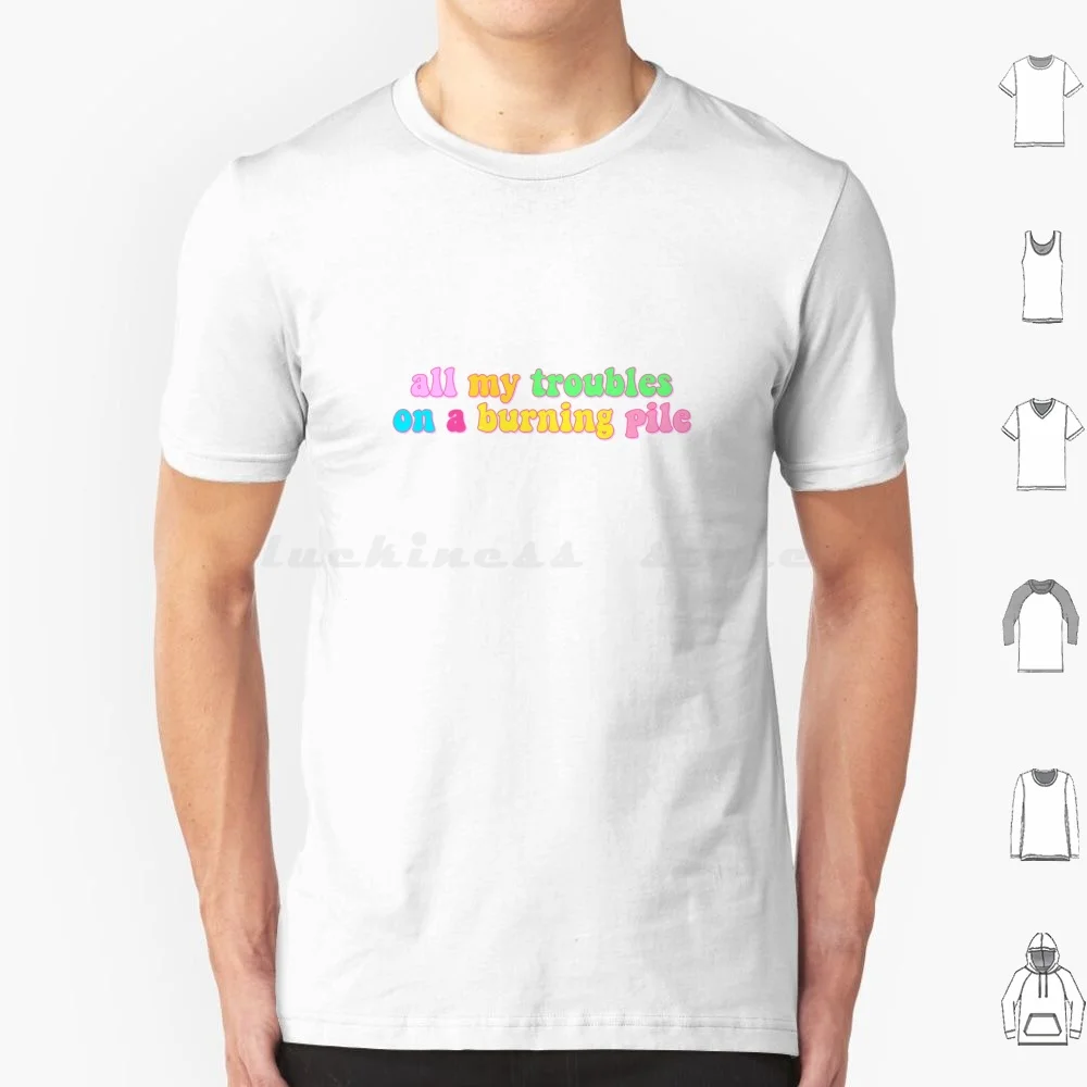 All My Troubles On A Burning Pile T Shirt 6xl Cotton Cool Tee Burning Pile Mother Mother Mother Mother Mother Mother Band Oh