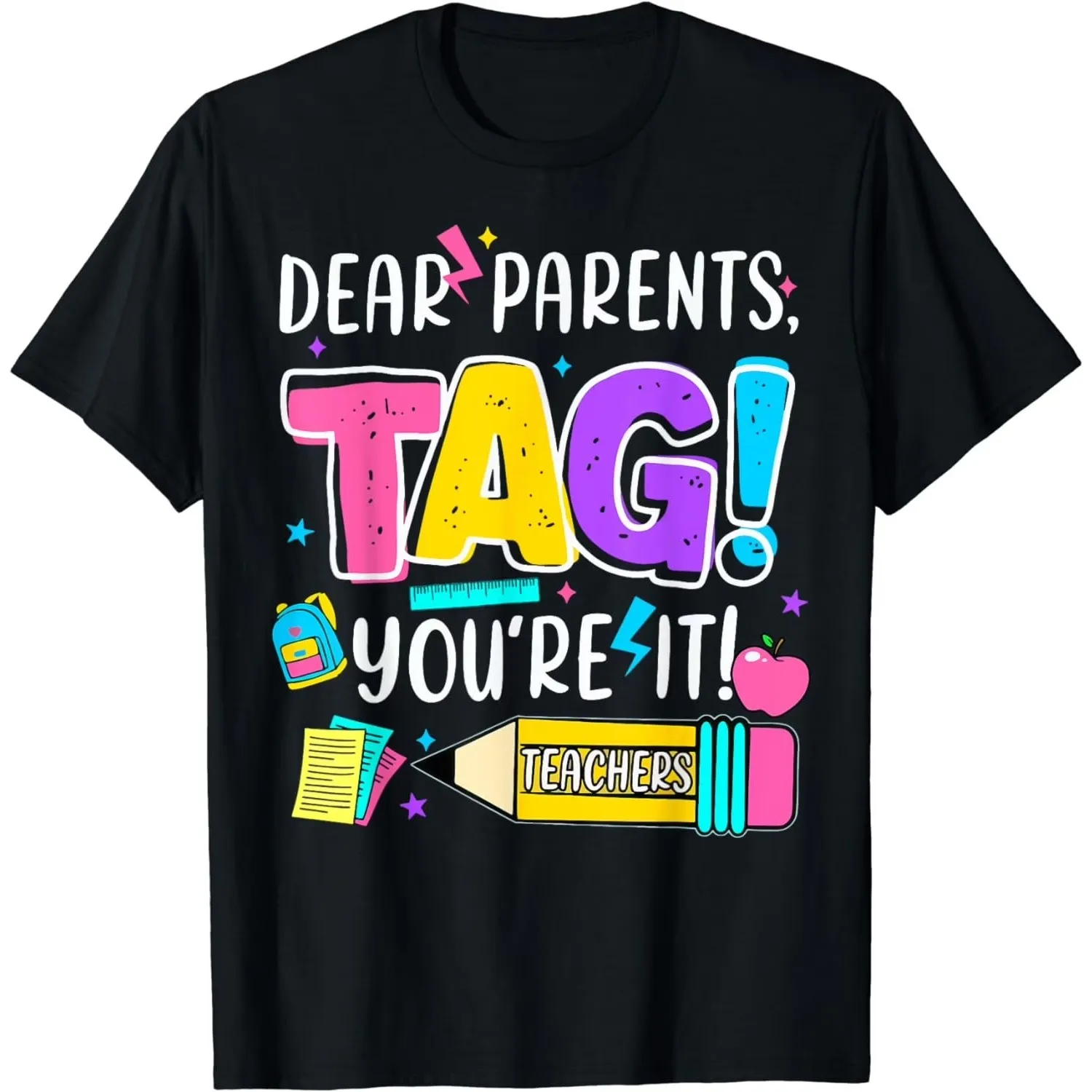 Dear Parents Tag Youre It Teachers End Of Year Graphic T-Shirt Men Casual Crewneck Tee