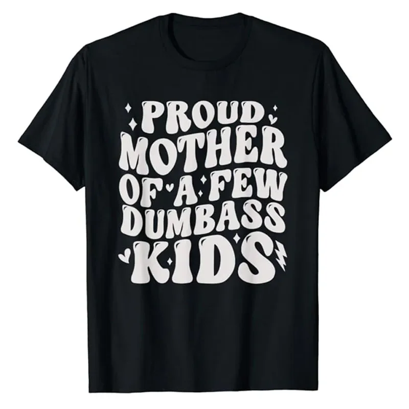 

Proud Mother of A Few Dumb-ass Kids Stepmom Mother's Day T-Shirt Mama Gift Women's Fashion Letters Printed Saying Tee Mommy Tops