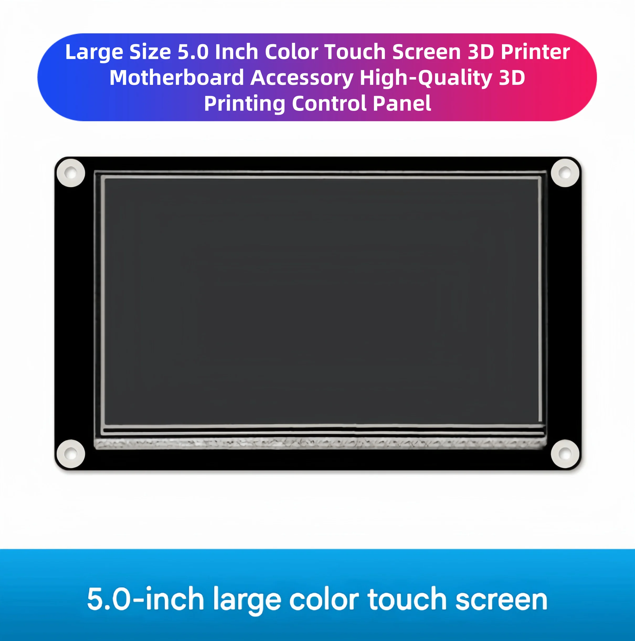 

Large Size 5.0 Inch Color Touch Screen 3D Printer Motherboard Accessory High-Quality 3D Printing Control Panel