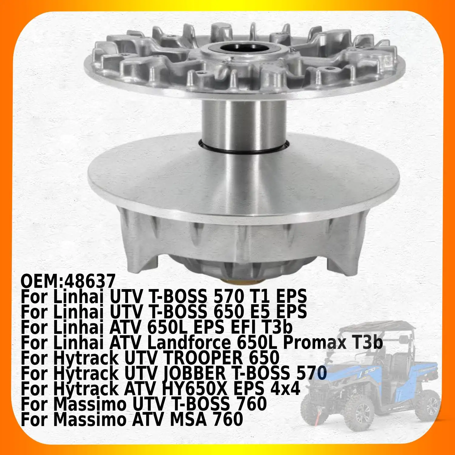 

Fits for Hytrack UTV TROOPER 650 / UTV JOBBER T-BOSS 570 / ATV HY650X EPS 4x4 Motorcycle Secondary Clutch OEM:48637 Moto Parts