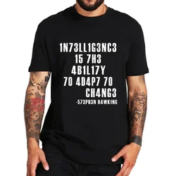 Intelligence Is The Ability To Adapt To Change Men T Shirt Sarcastic T Shirt Funny T Shirt Custom Tees Summer Men Brand Teeshirt