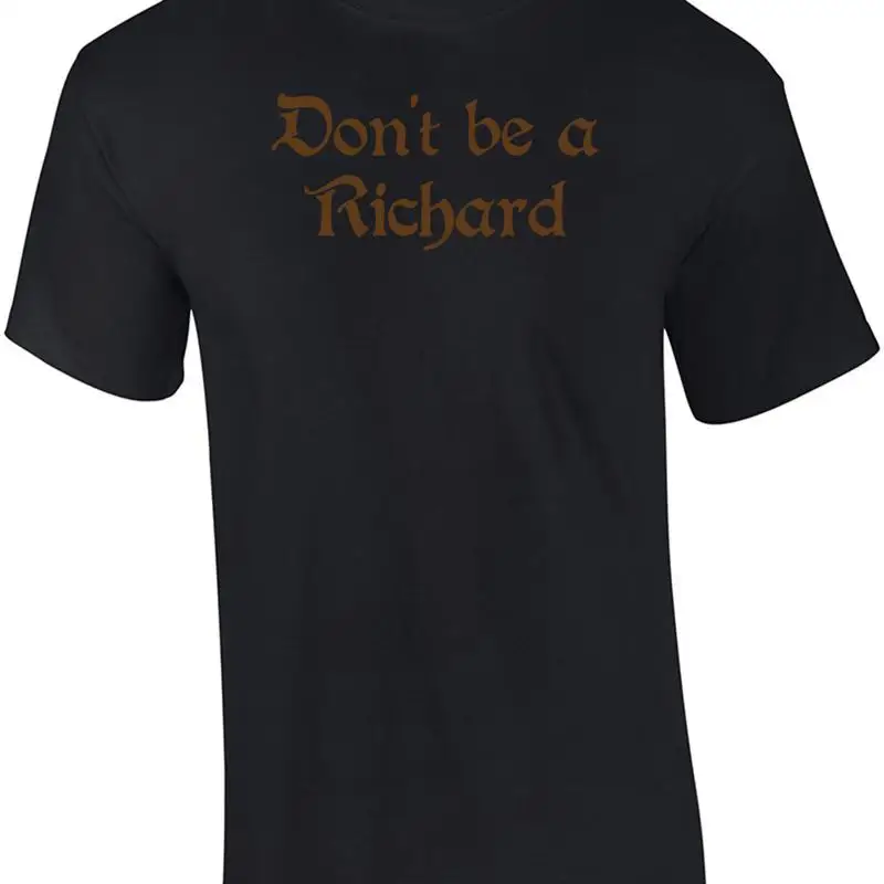 

Don't Be A Richard T shirt