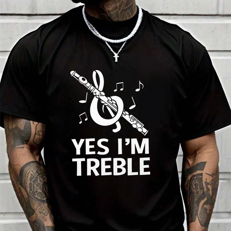 

Yes Im Treble Graphic T-Shirt Fans Motorcycle New Fashion Summer Men Short Sleeve Printing O-Neck T Shirt