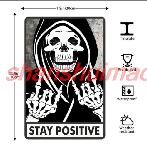 shui STAY POSITIVE SKELETON SKULL IN HOODIE METAL TIN SIGN GARAGE BARN ART MAN CAVE 1pc