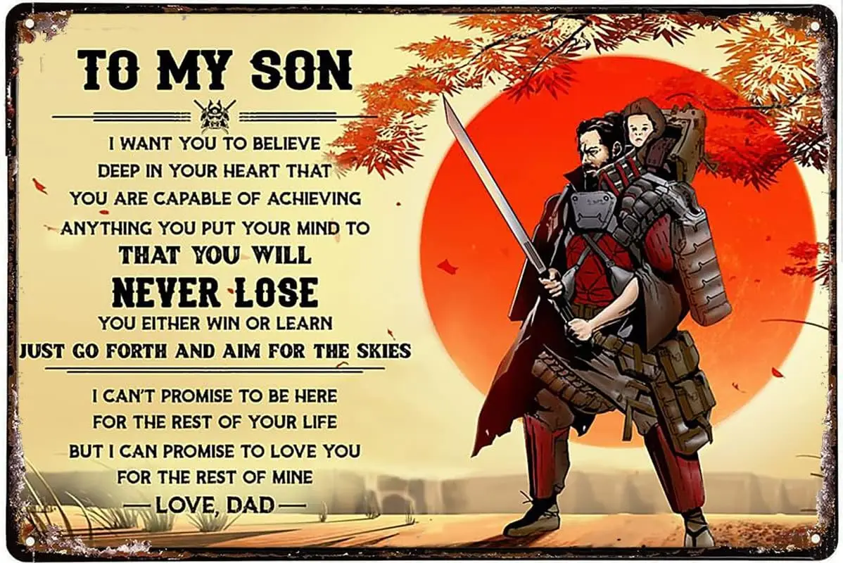 The Samurai And Son To My Son I Want You To Believe Deep In Your Heart That You Are Capable Of Achieving Anything You Put Your M