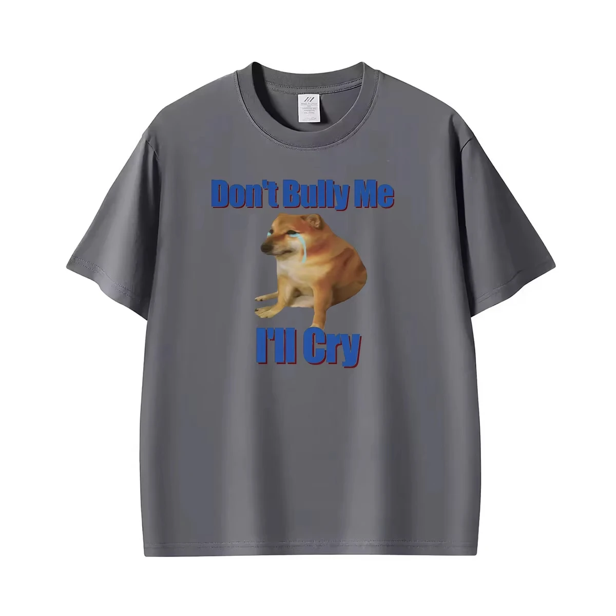 Don't Bully Me I'll Cry Meme Funny Graphic T Shirts Men Women Gothic Streetwear T-shirts Summer Tops O-Neck High Quality T-shirt