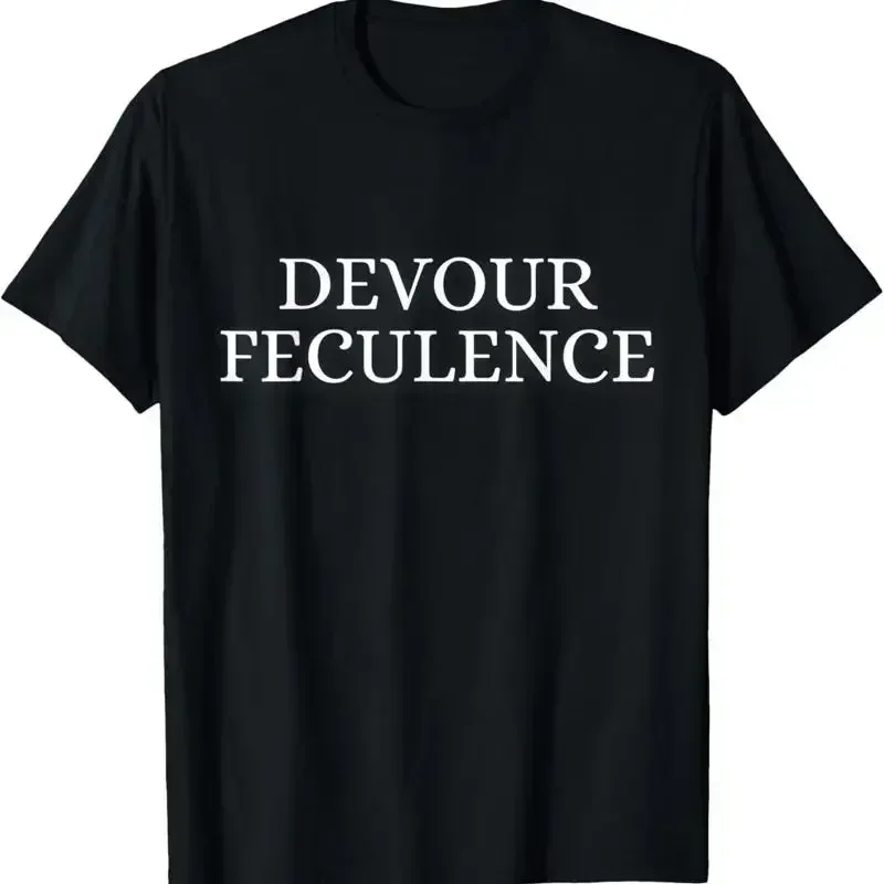 Devour Feculence Funny Novelty Jokes Viral Quote T Shirt