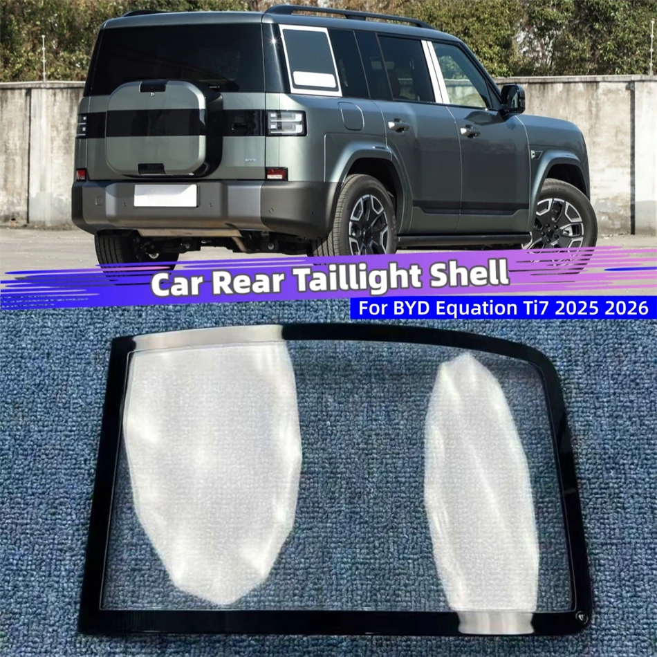 For BYD Equation Ti7 2025 2026 Accessories For The Car Replacement Car Lights Shell Lens Glass Shell Car Rear Taillight Shell