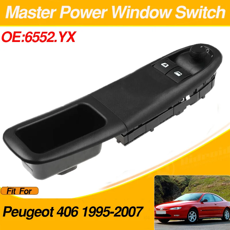 

6552.YX For Peugeot 406 1995-2007 Front Left Driver Side LHD Master Power Window Switch Button 6552YX