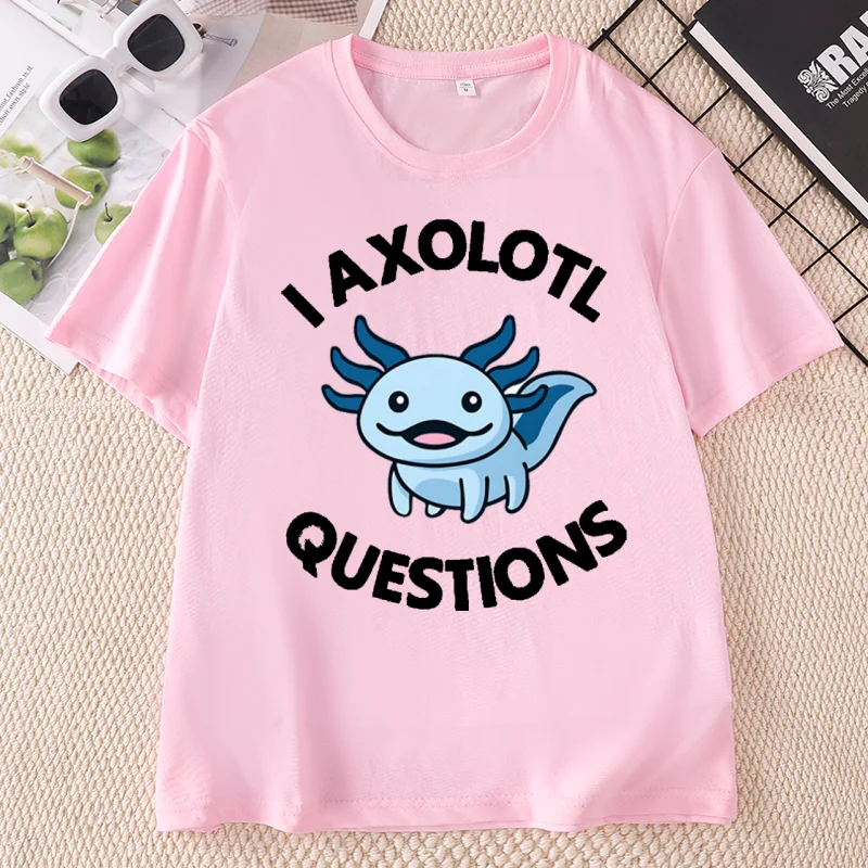 I Axolotl Questions Funny Graphic T-Shirt for Men Women Cute Fashion Kawaii Mexicanum Mexican Fish T Shirt Cotton Short Sleeve