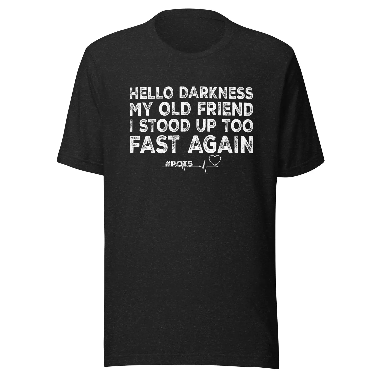 Hello Darkness My Old Friend I Stood Up Too Fast Again Pots Unisex t-shirt