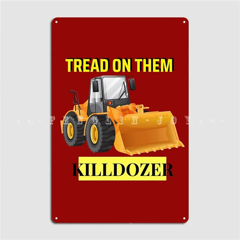 Killdozer Tread On Them Metal Plaque Poster Retro Club Bar Wall Cave Plaques Tin Sign Poster