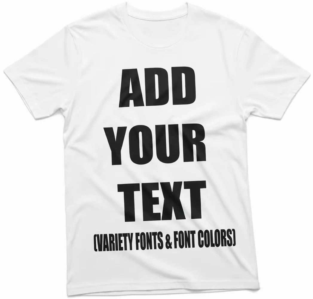 Add Your Text Custom T-Shirt Men's Customizable Tee Personlized Tshirt