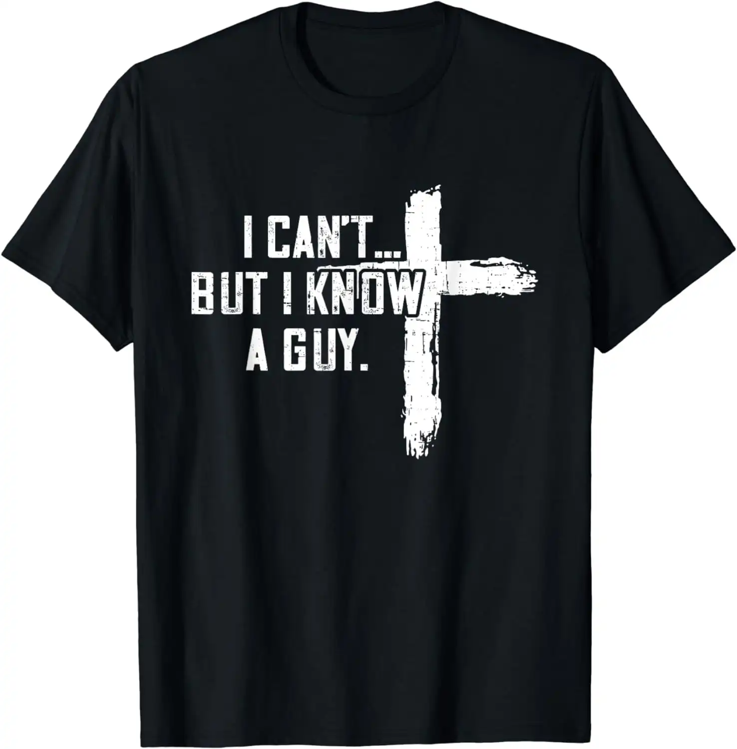 100% Cotton I Can'T But I Know A Guy Jesus Cross Funny Christian T- Golf Gift T-Shirt For Men And Women