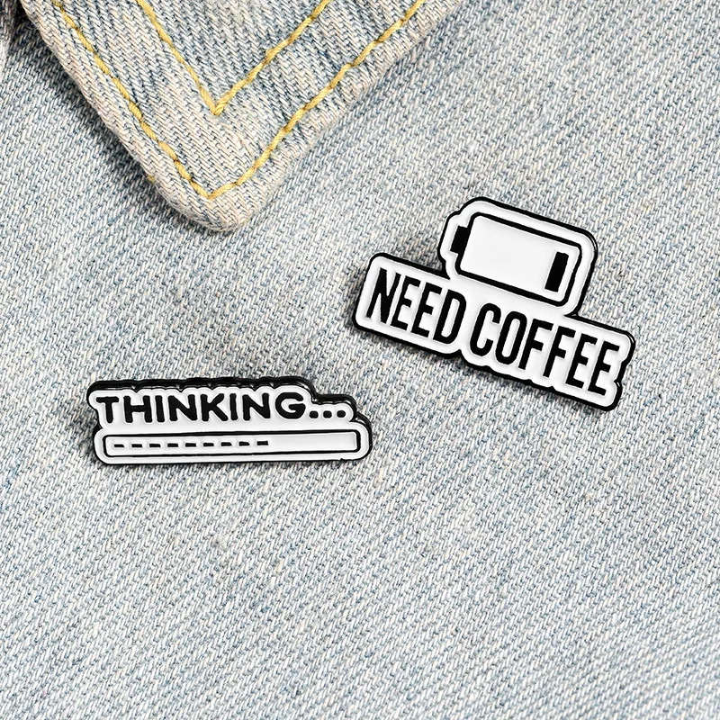 Thinking Loading Sign Need Coffee Battery Badge Enamel Brooch Pins Letter Lapel Pin Backpack Clothing Accessories Props Gift For