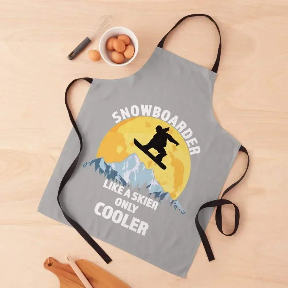 

Snowboarder Like A Skier Only Cooler - Great Snowboarding Gift Apron painting kitchen gadgets Cute Kitchen Apron