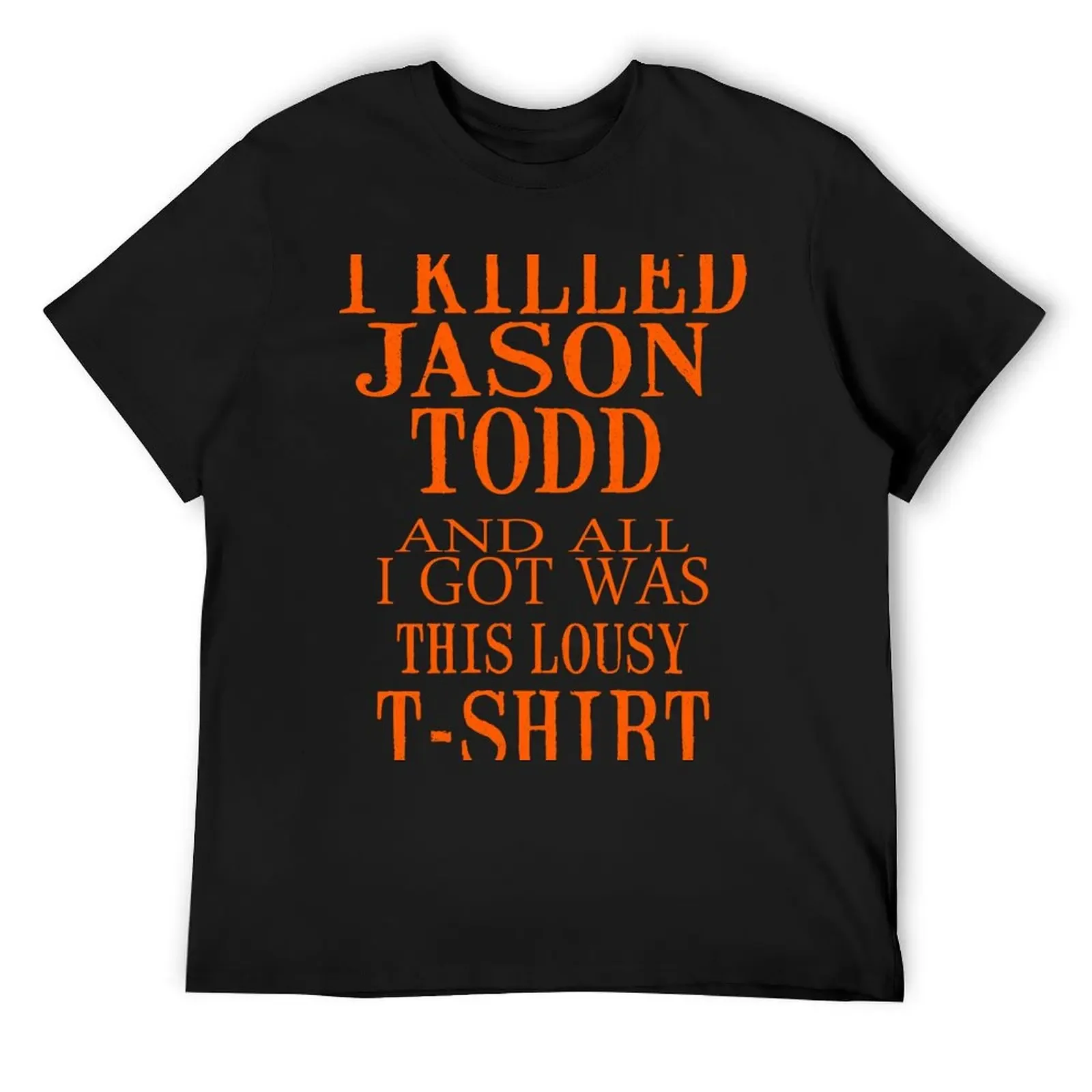 

I Killed Jason Todd And All I Got Was This Lousy T-Shirt summer 2025 sports fans new edition mens plain t shirts