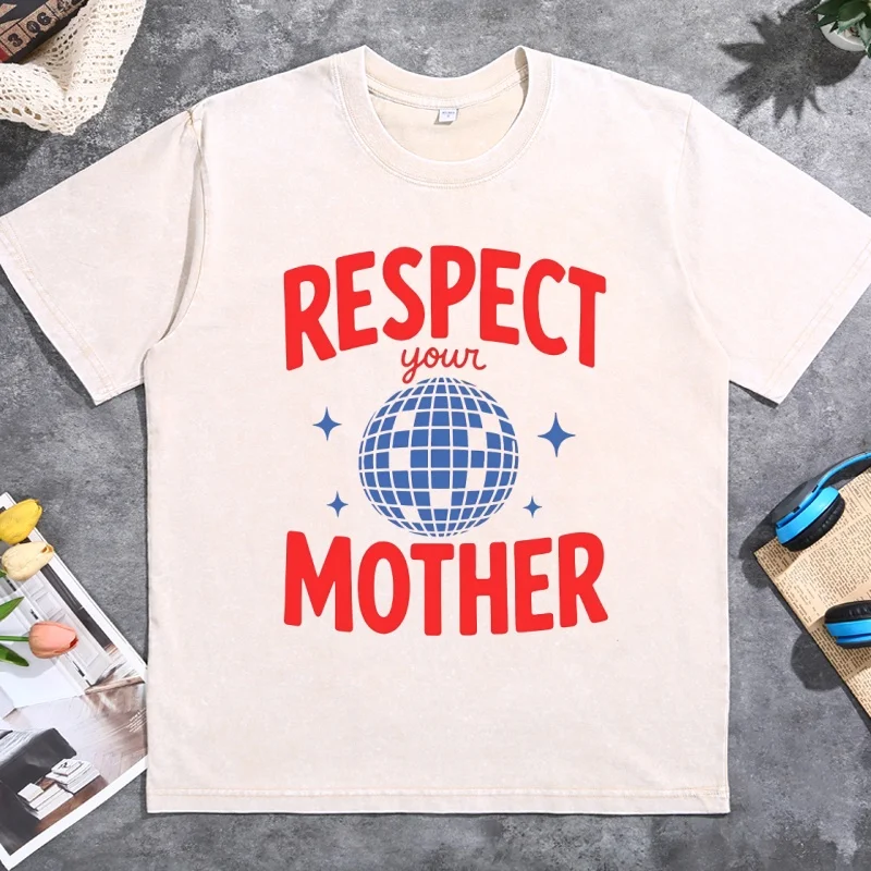 Respect Your Mother Graphic T Shirt Cotton Short Sleeve Round Neck Tshirts Cool Girl Tees Vintage Washed Printed Tshirts