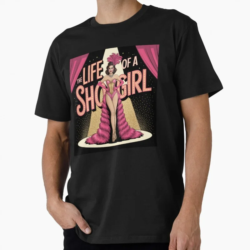 

Retro Pin-up Style The Life Of A Showgirl music singer Gift t shirt for men Large size Tops 100% cotton man clothes