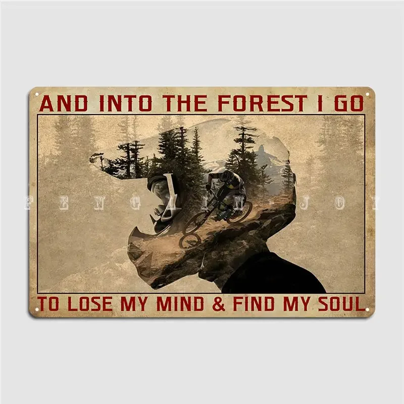 The Forest I Go To Lose My Mind And Find My Soul Mountain Biking Mtb Metal Plaque Poster Cinema Designing Tin Sign Poster