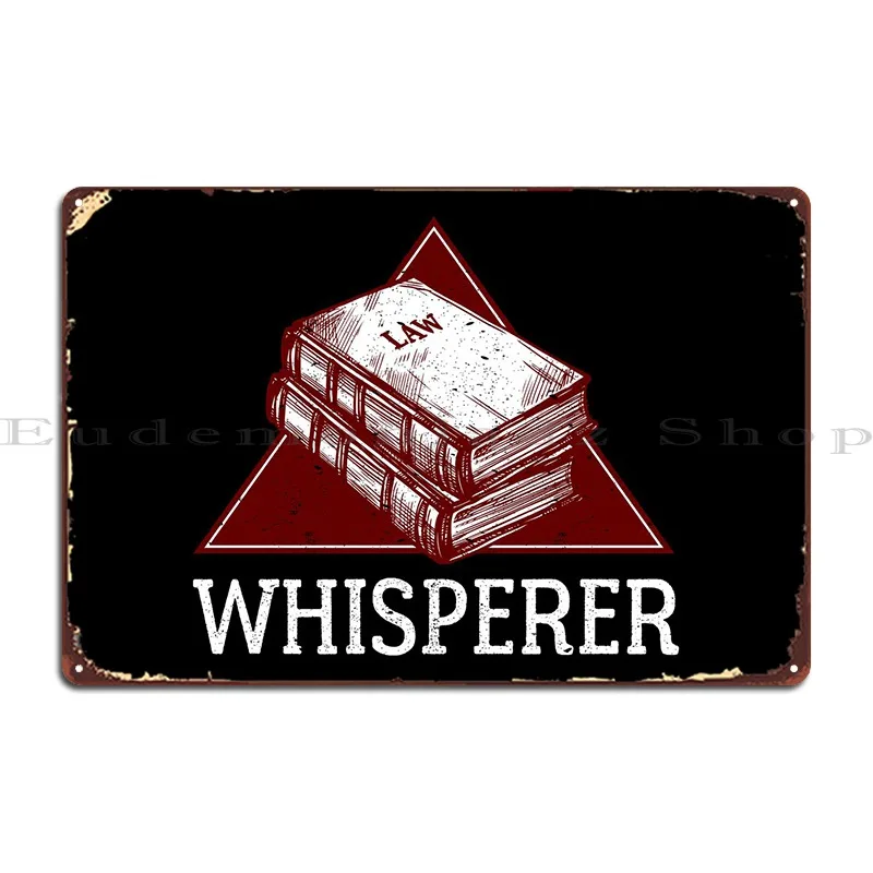 Law Whisperer Metal Sign Poster Wall Decor Club Personalized Decoration Living Room Tin Sign Poster