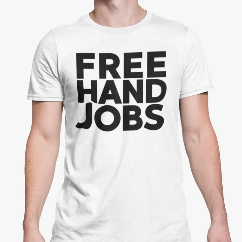 Hand Jobs T Shirt Rude Adult Humour Shit Shirt Offensive Slag Funny Novelty Present Friend Banter Joke Gift Mens Camisetas