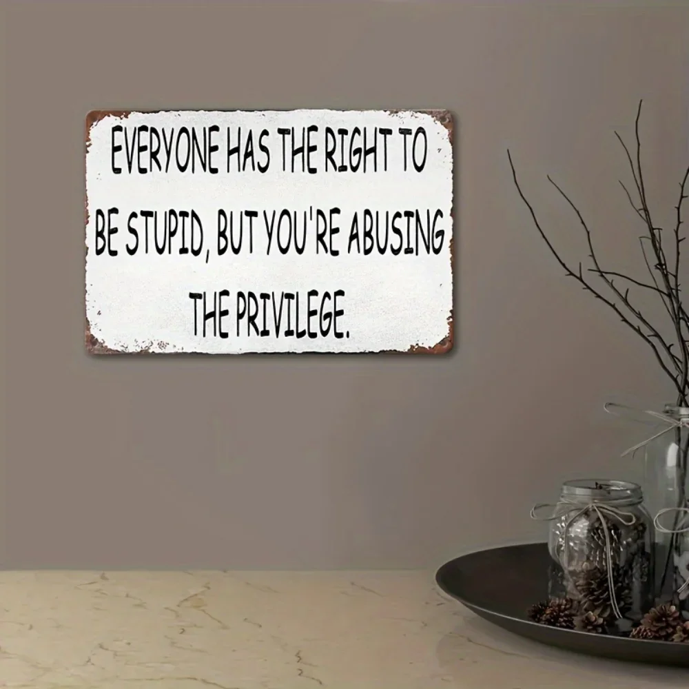 [اسم العلامة التجارية] لافتة معدنية قديمة "الل الجميع لديه حق أن تكون غبيًا، ولكن أنت تعاطي الامتياز" ملصقات فنية جدارية