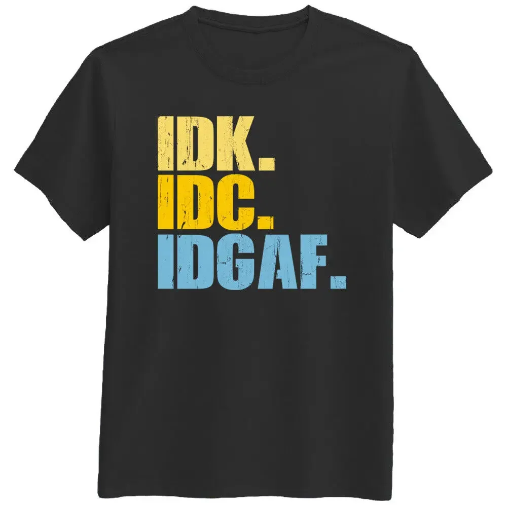 IDK. IDC. IDGAF. Sarcastic Quote Funny Happy Vintage style T Shirt Tee Gift New