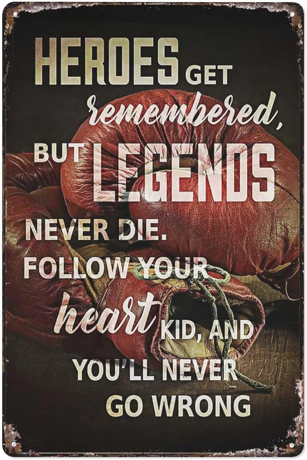 Metal Tin Sign Boxing Gloves, Boxing Lover - Heroes Get Remembered, But Legends Never Die Tin Signs Indoor & Outdoor Home B sign