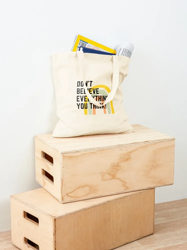 Don’t believe everything you think! Tote Bag Women bags canvas bags university shopper bag cloth bag woman