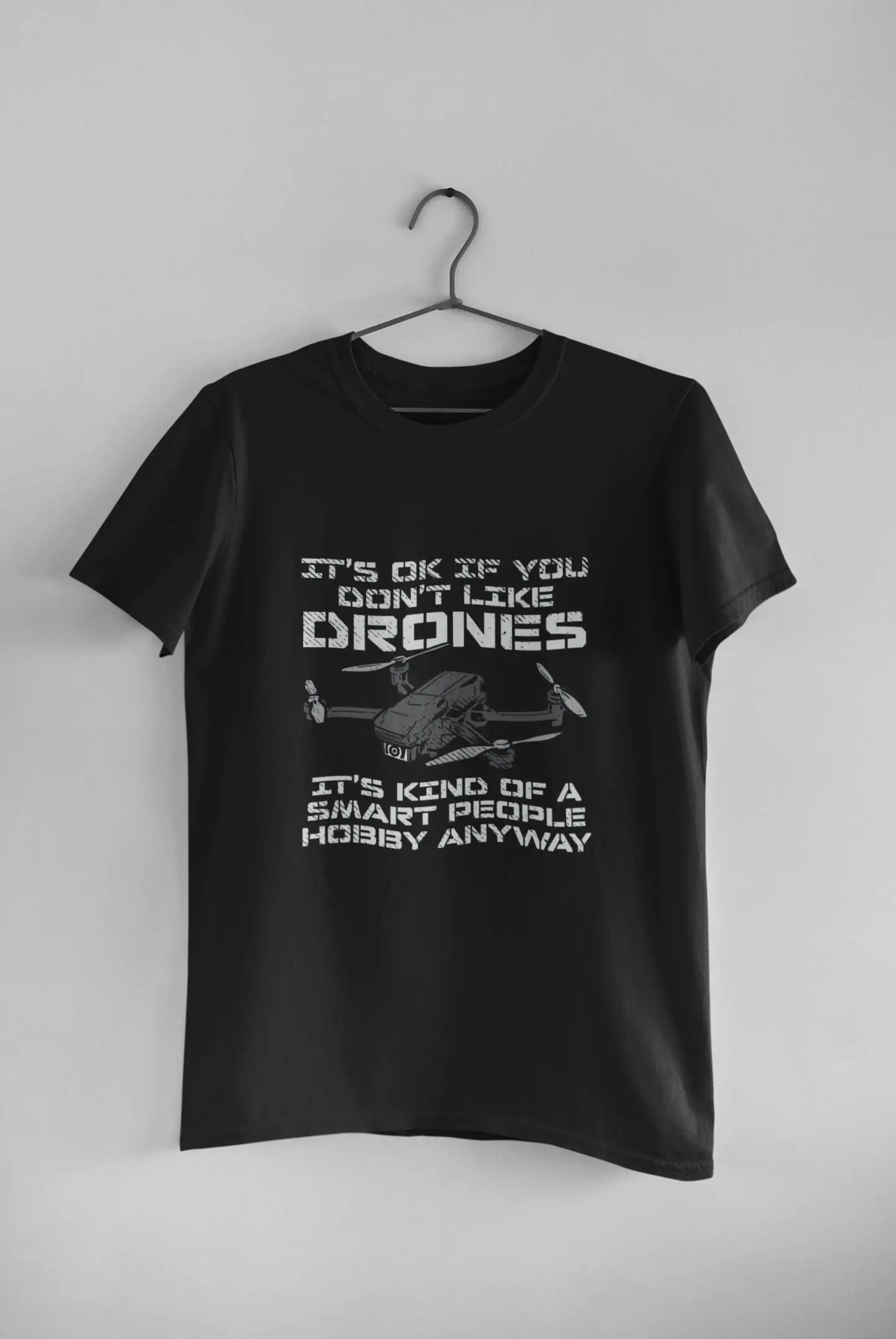 Drone PiloT T Shirt Lover Quadcopter It's Ok If You Don't Like Drones