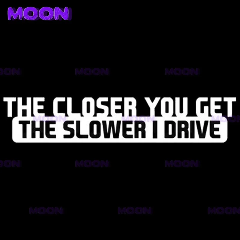 Creative Letters Sticker The Closer You Get The Slower I Drive Decal Reflective Laser 3D Vinyl Car Styling