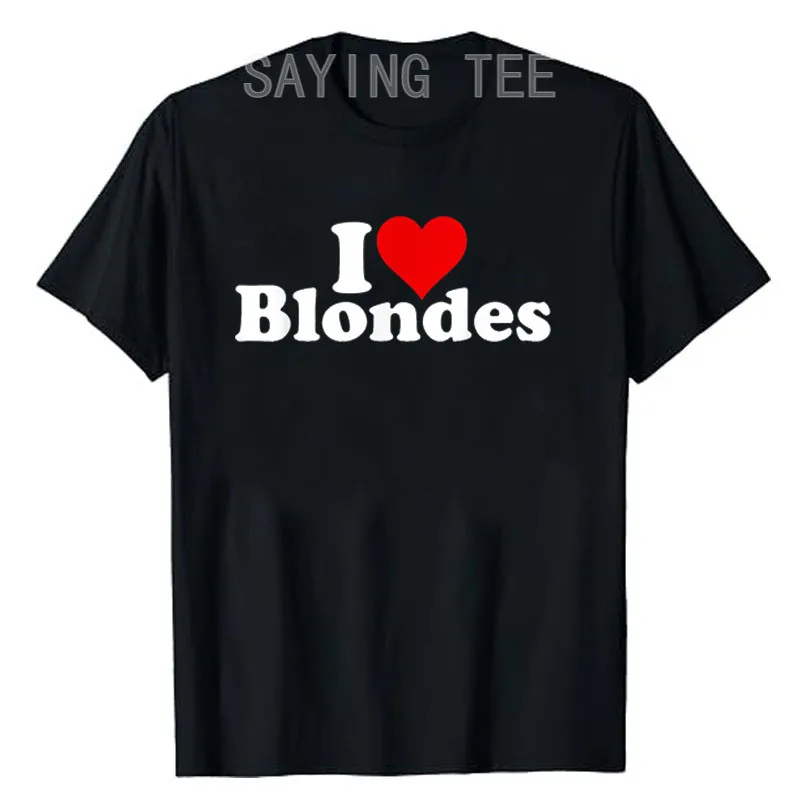 I LOVE HEART Blondes 금발 헤어 티셔츠, 반팔 상의, 남자친구 BF 선물, 유머 재미있는 글자 인쇄